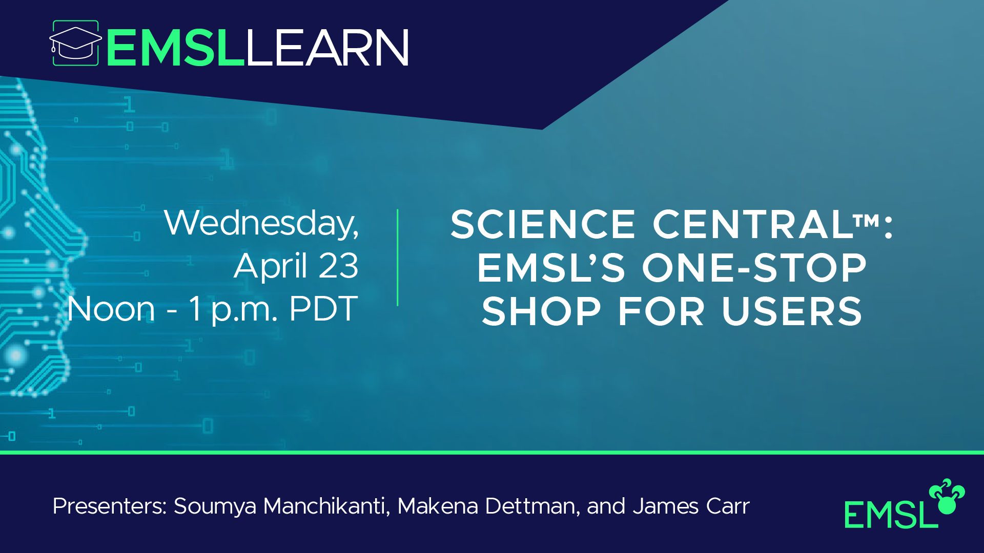 EMSL LEARN: Science Central: EMSL's One-Stop Shop for Users. Wednesday, April 23, Noon to 1 p.m. PDT