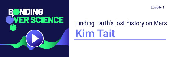 Bonding Over Science episode, Finding Earth's lost history on Mars, Kim Tait