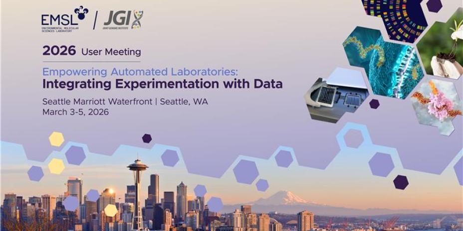2026 EMSL JGI User Meeting: Integrating Experimentation with Data, March 3-6, 2026, Seattle Marriott Waterfront, Seattle, WA