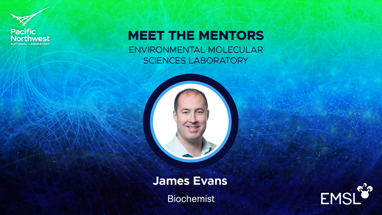 photo of EMSL biochemist James Evans on a blue and green background with the EMSL and PNNL logos